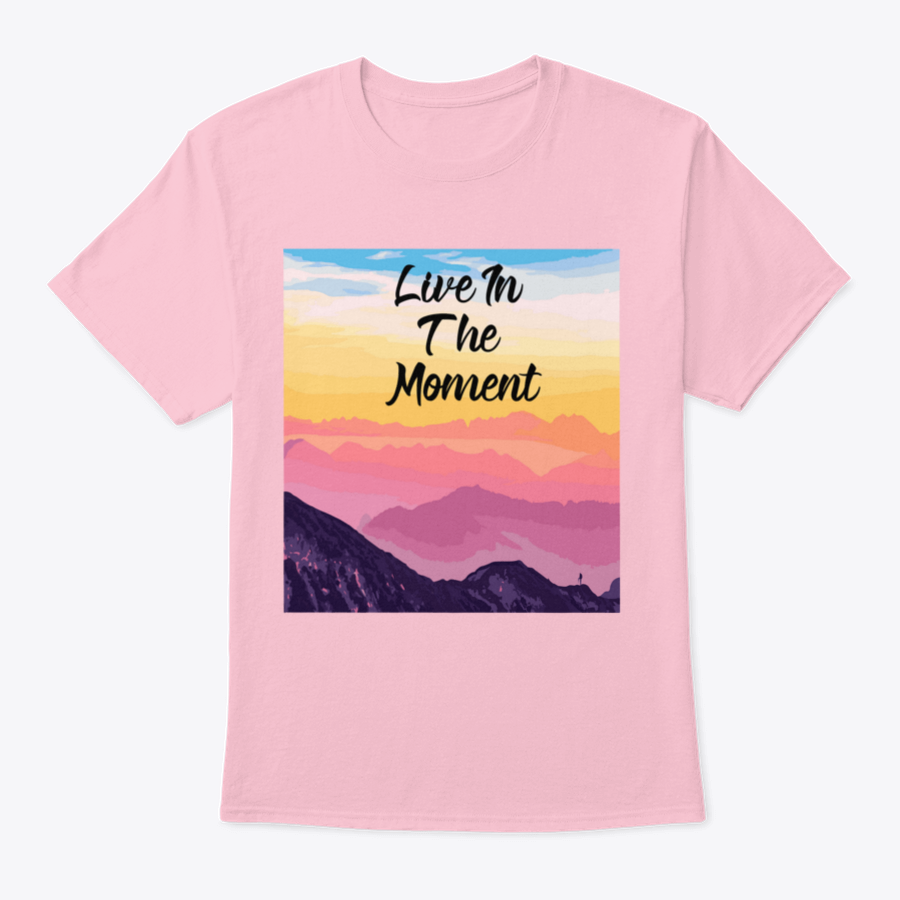 Life In The Moment Inspirational Quote T-Shirt in various colors, showcasing its comfortable fit and motivational design.