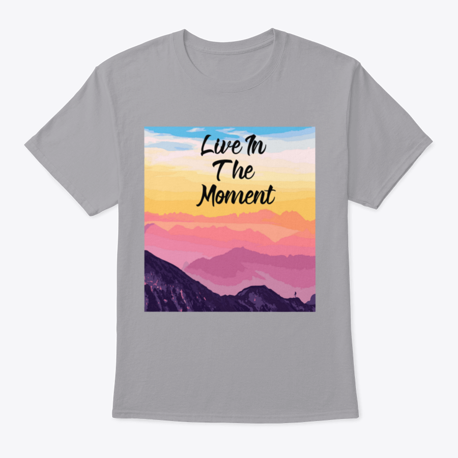 Life In The Moment Inspirational Quote T-Shirt in various colors, showcasing its comfortable fit and motivational design.