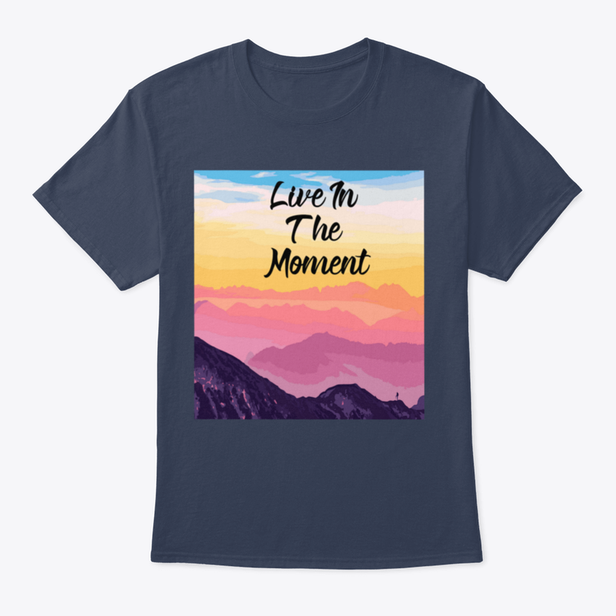 Life In The Moment Inspirational Quote T-Shirt in various colors, showcasing its comfortable fit and motivational design.