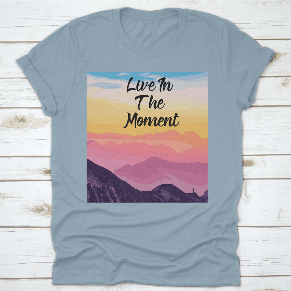 Life In The Moment Inspirational Quote T-Shirt in various colors, showcasing its comfortable fit and motivational design.
