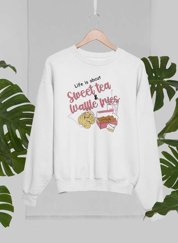 Life Is About Sweet Tea & Waffle Fries Sweat Shirt featuring a cozy fleece design and adjustable cuffs.