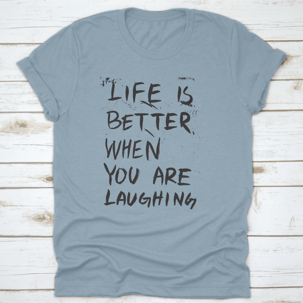 A comfortable t-shirt featuring an isolated vector illustration of the phrase 'Life Is Better When You Are Laughing', showcasing a joyful design.