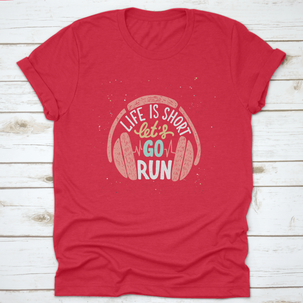 A stylish cotton shirt featuring unique typography design that reads 'Life Is Short Let's Go Run With Headphones', perfect for running enthusiasts.
