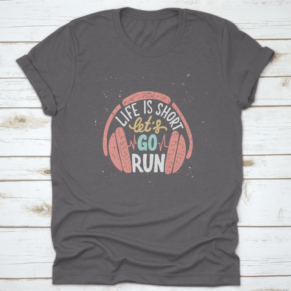 A stylish cotton shirt featuring unique typography design that reads 'Life Is Short Let's Go Run With Headphones', perfect for running enthusiasts.