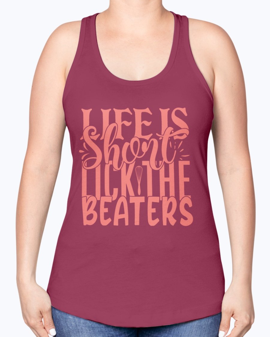 A stylish racerback tank top featuring the phrase 'Life is Short, Lick the Beaters' designed for baking enthusiasts.
