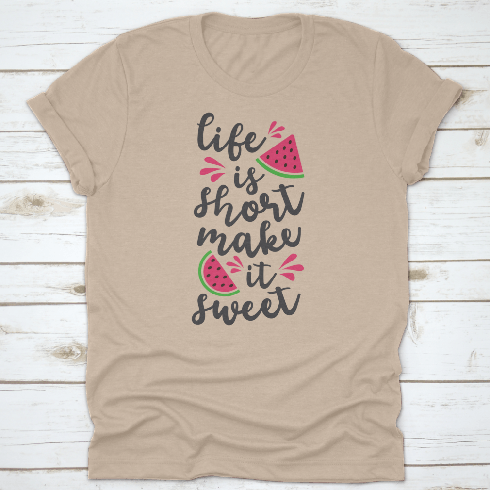 A comfortable t-shirt featuring the motivational quote 'Life Is Short Make It Sweet' in an inspiring design.