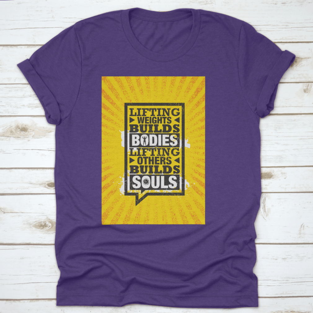 A comfortable t-shirt featuring the phrase 'Lifting Weights Builds Bodies Lifting Others Builds Souls' in a stylish design, made from 100% cotton.