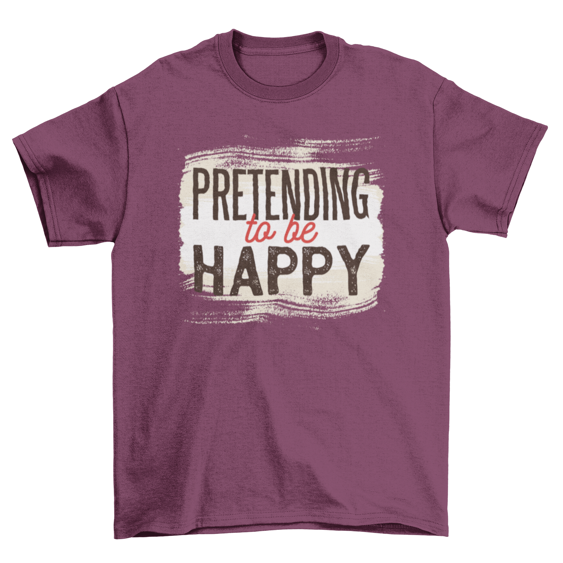 A stylish t-shirt featuring a sarcastic typographic design that reads 'Pretending to be Happy', perfect for pessimistic individuals.