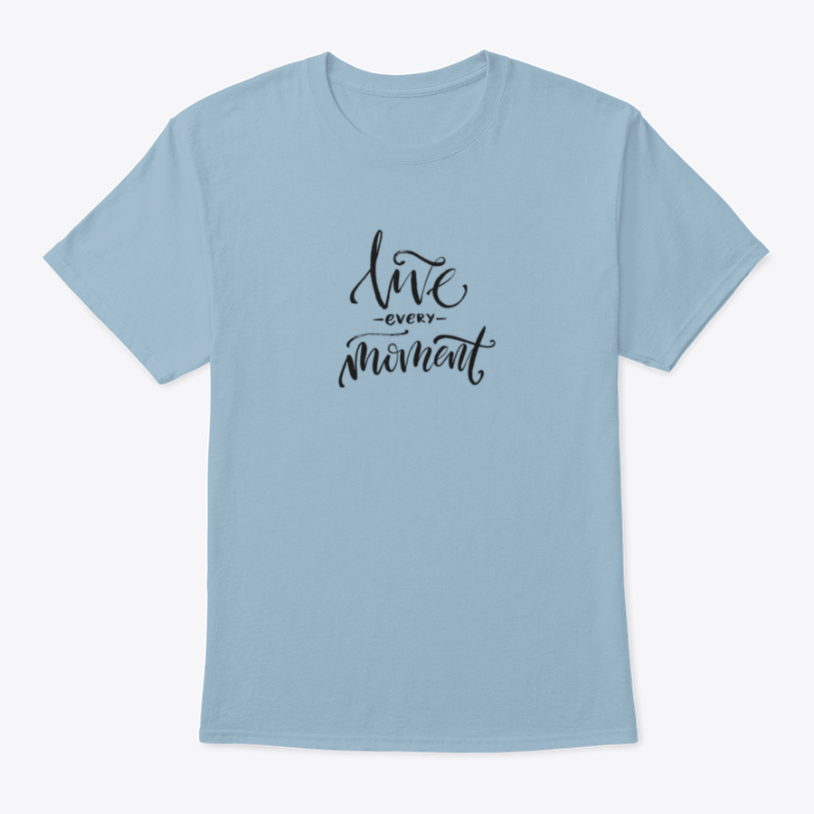 A stylish 'Live Every Moment' tee shirt displayed on a mannequin, showcasing its comfortable fit and inspirational design.