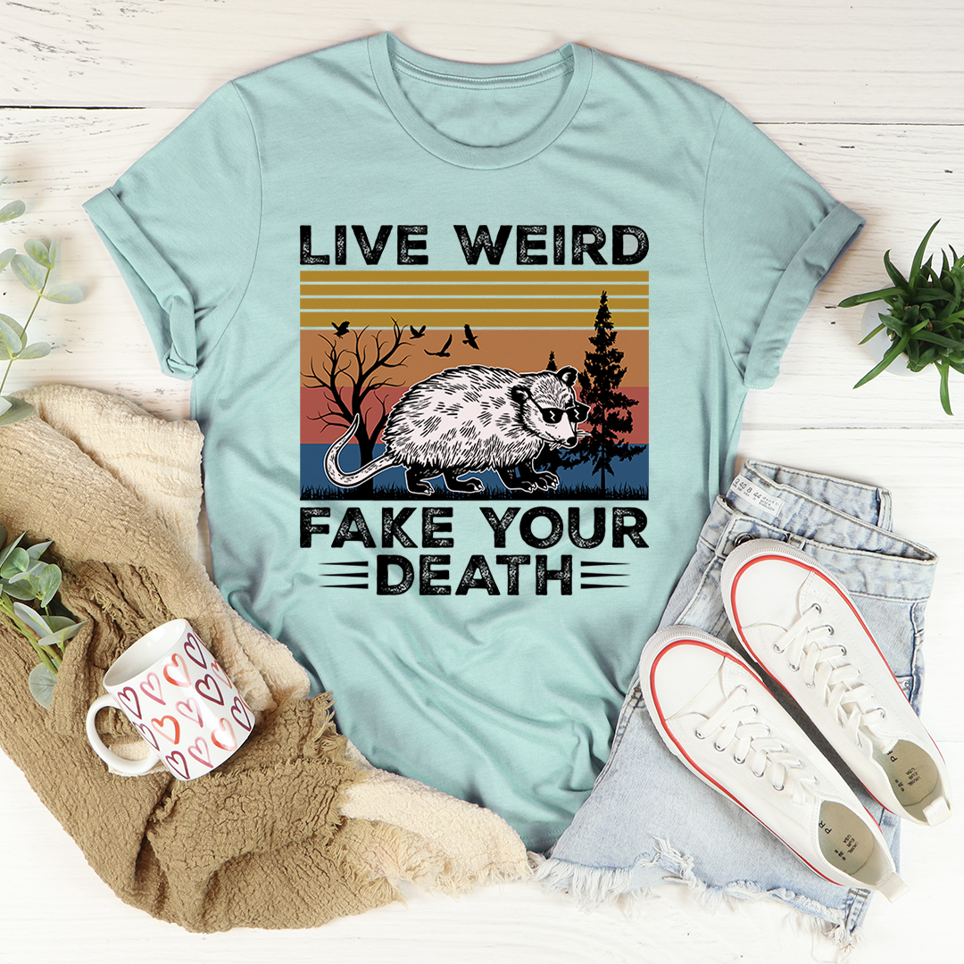 Live Weird Fake Your Death T-Shirt made from soft ring-spun cotton, featuring double stitching for durability and a unique design.