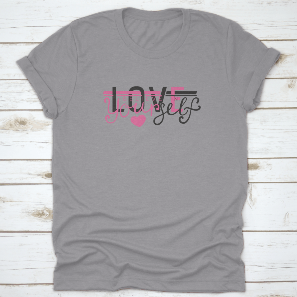 A stylish 'Love Believe In Yourself' T-Shirt made from 100% cotton, featuring a classic fit and motivational slogan.
