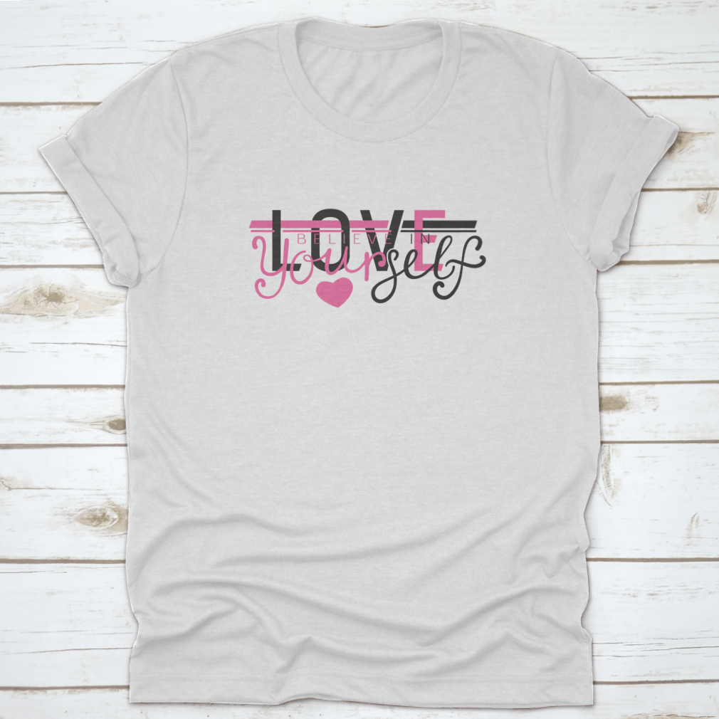 A stylish 'Love Believe In Yourself' T-Shirt made from 100% cotton, featuring a classic fit and motivational slogan.