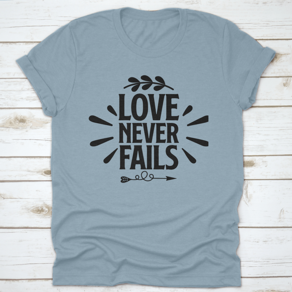 A collection of 'Love Never Fails' motivational T-shirts in various colors and sizes, showcasing inspirational quotes for all religions.