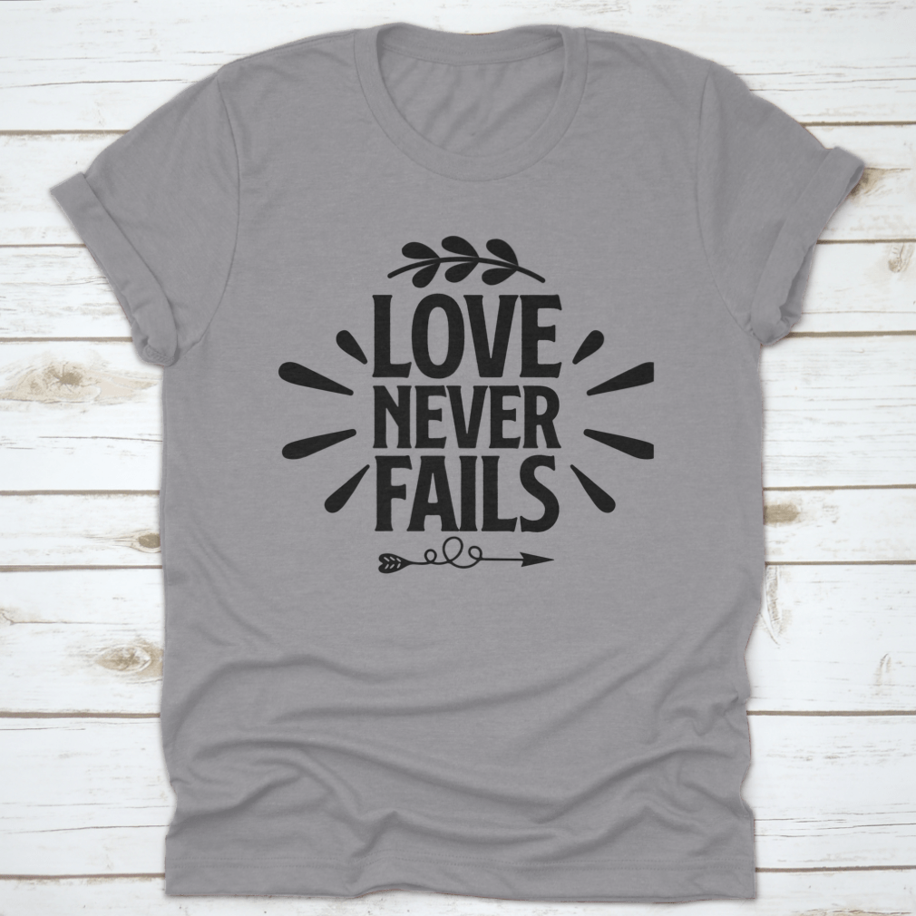 A collection of 'Love Never Fails' motivational T-shirts in various colors and sizes, showcasing inspirational quotes for all religions.