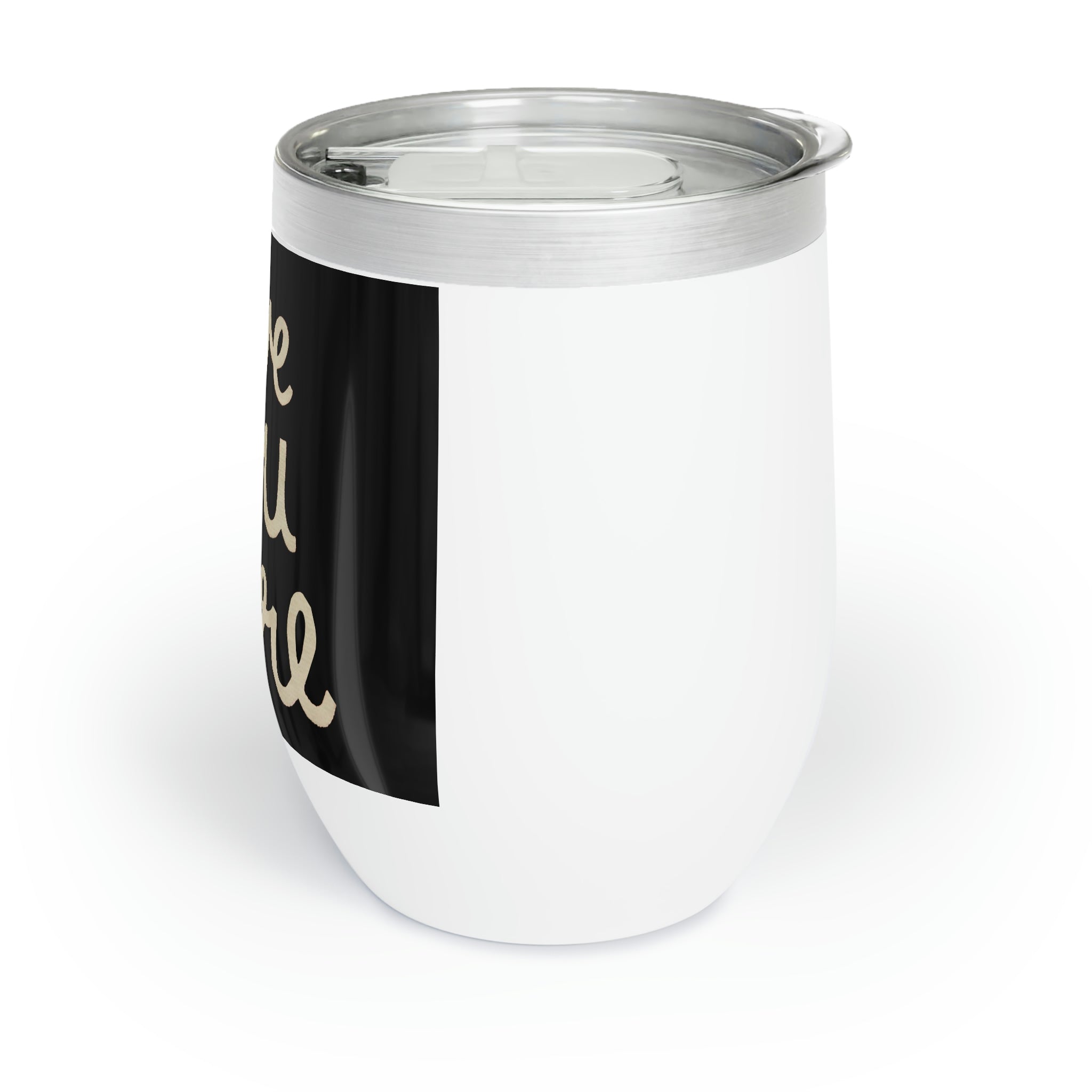 Love You More Chill Wine Tumbler in stainless steel with a custom design, perfect for enjoying wine at the ideal temperature.