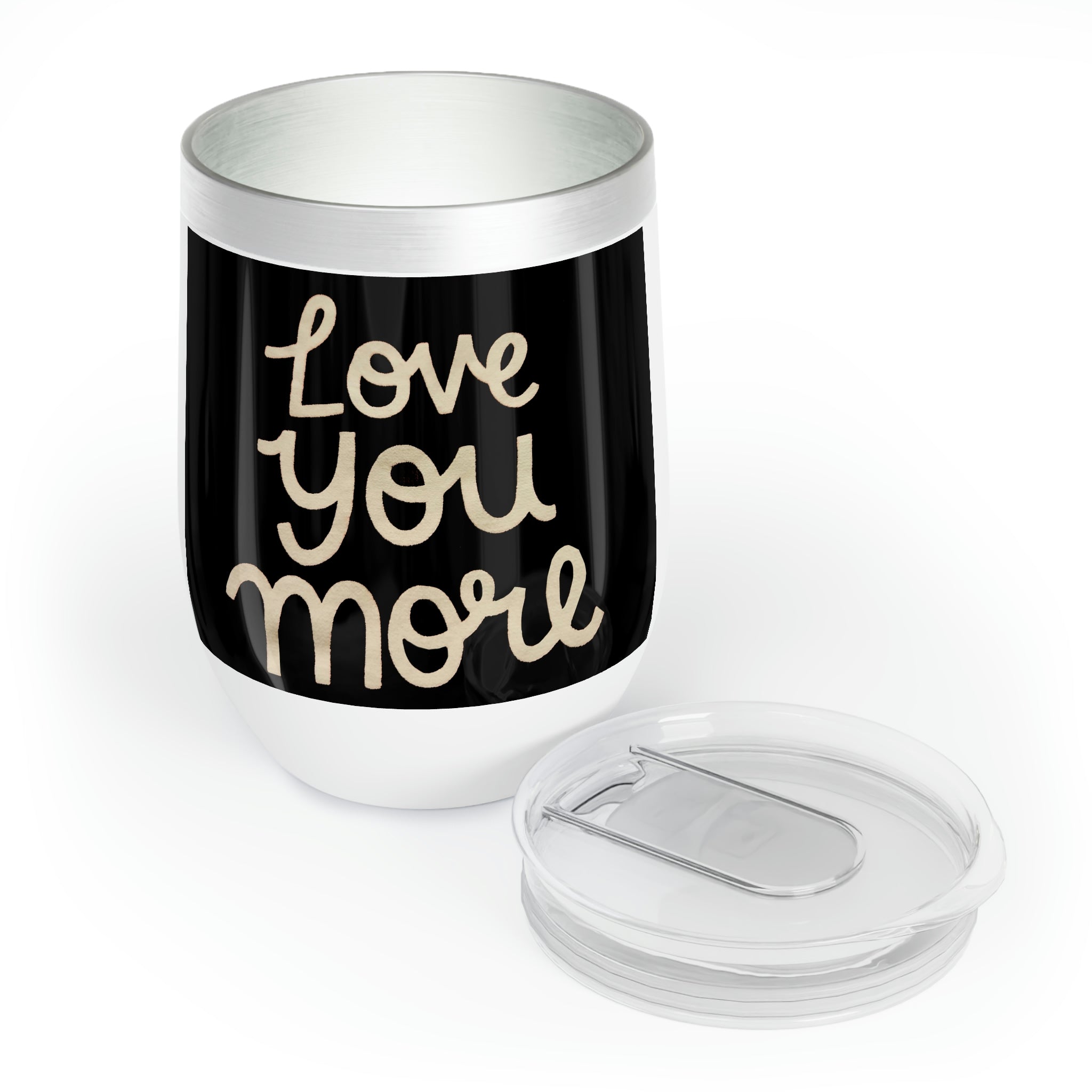 Love You More Chill Wine Tumbler in stainless steel with a custom design, perfect for enjoying wine at the ideal temperature.