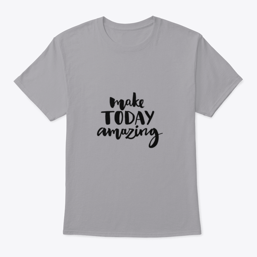 A stylish shirt featuring the handwritten inspirational quote 'Make Today Amazing' in black ink on a soft fabric background.