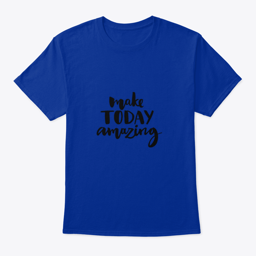 A stylish shirt featuring the handwritten inspirational quote 'Make Today Amazing' in black ink on a soft fabric background.