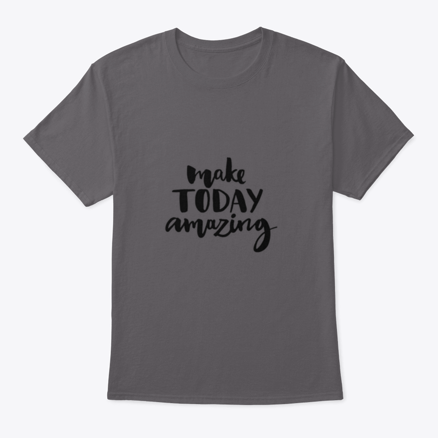 A stylish shirt featuring the handwritten inspirational quote 'Make Today Amazing' in black ink on a soft fabric background.