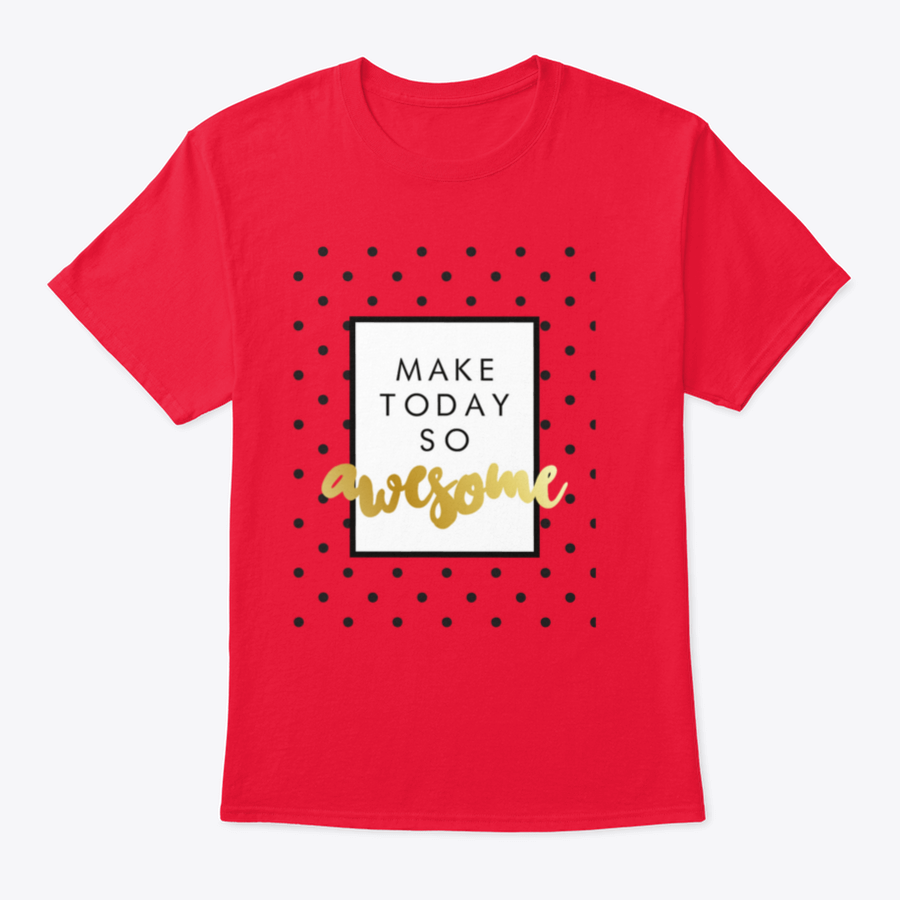A stylish T-shirt featuring modern calligraphy that says 'Make Today So Awesome', made from soft cotton fabric.