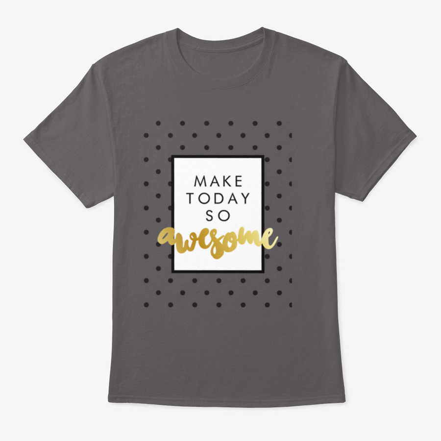 A stylish T-shirt featuring modern calligraphy that says 'Make Today So Awesome', made from soft cotton fabric.