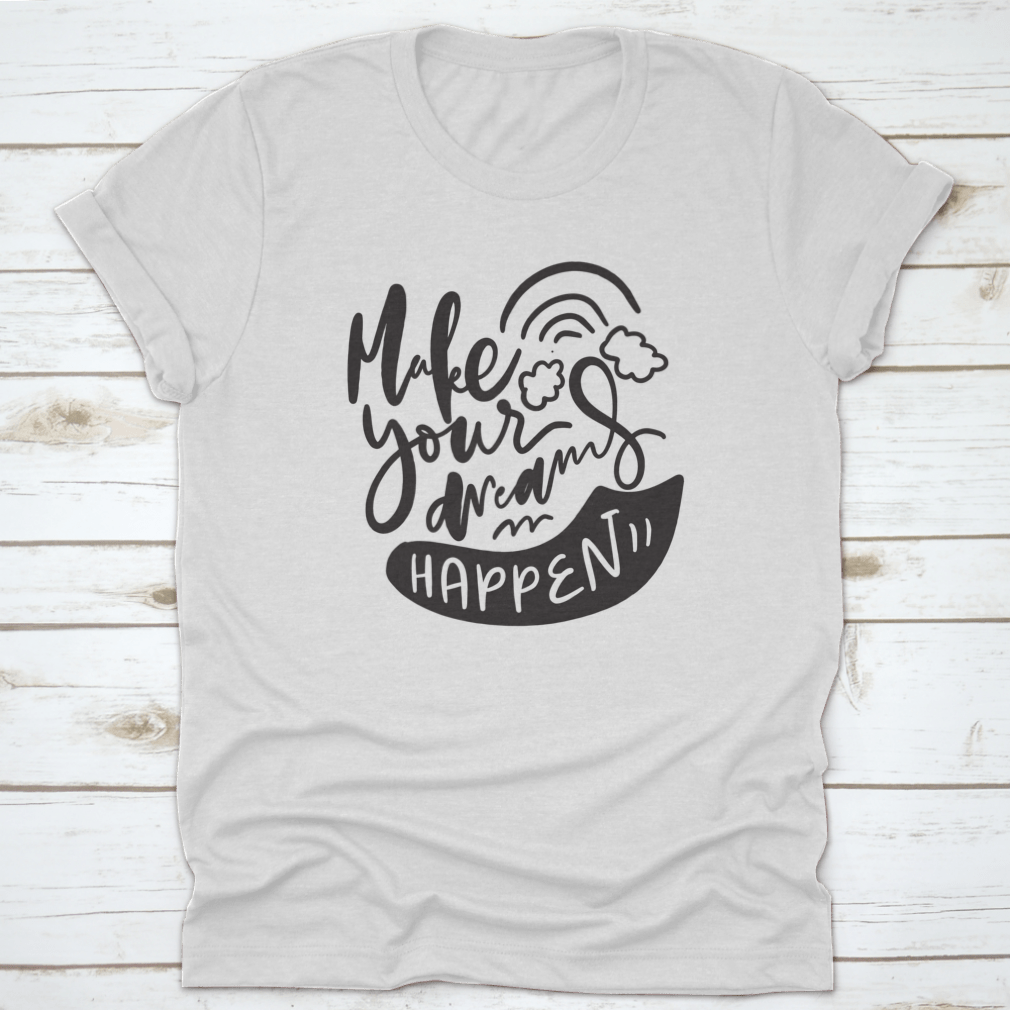 A stylish grey t-shirt featuring the inspirational quote 'Make Your Dreams Happen' designed for comfort and motivation.