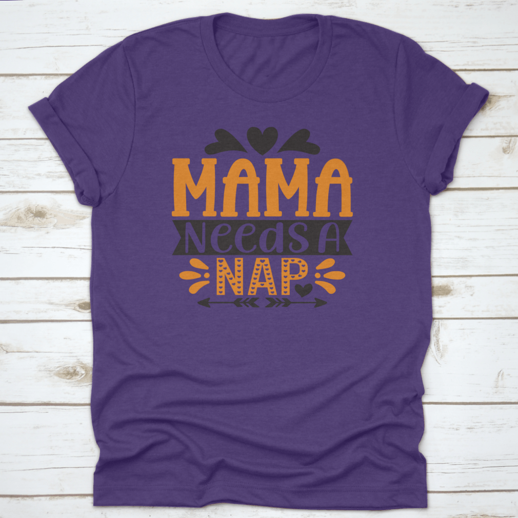 A stylish 'Mama Needs A Nap' T-Shirt designed for mothers, showcasing a comfortable fit and high-quality fabric.