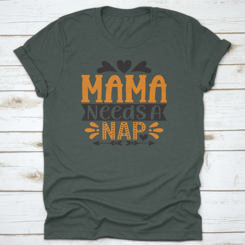 A stylish 'Mama Needs A Nap' T-Shirt designed for mothers, showcasing a comfortable fit and high-quality fabric.