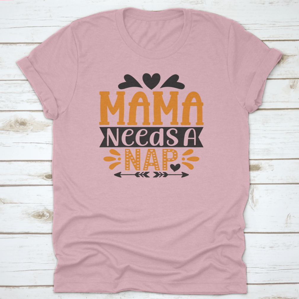 A stylish 'Mama Needs A Nap' T-Shirt designed for mothers, showcasing a comfortable fit and high-quality fabric.