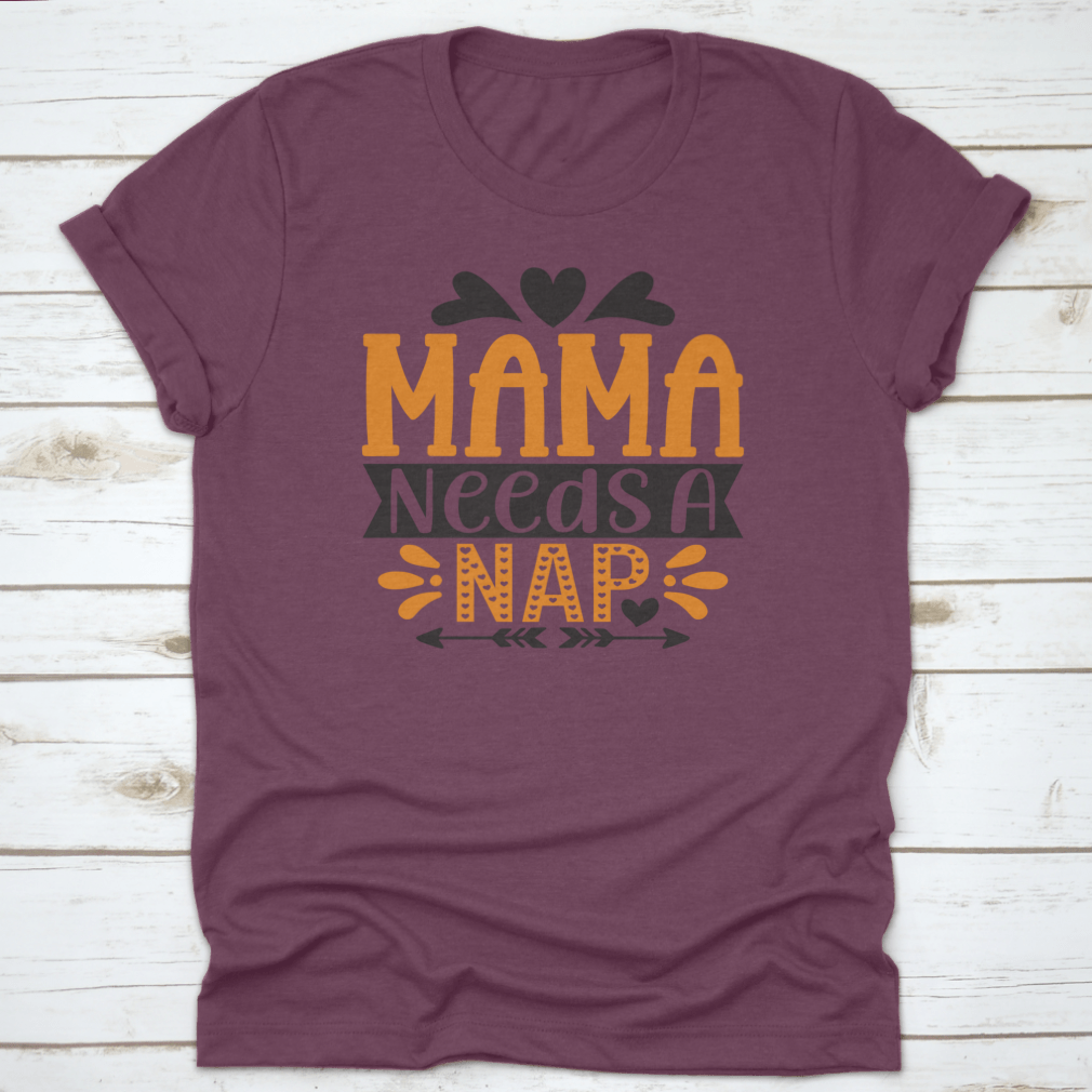 A stylish 'Mama Needs A Nap' T-Shirt designed for mothers, showcasing a comfortable fit and high-quality fabric.