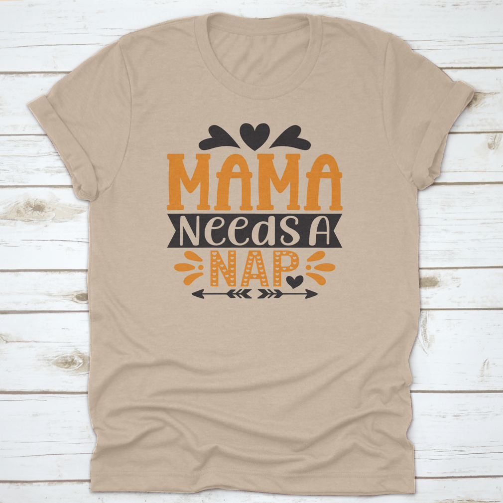 A stylish 'Mama Needs A Nap' T-Shirt designed for mothers, showcasing a comfortable fit and high-quality fabric.