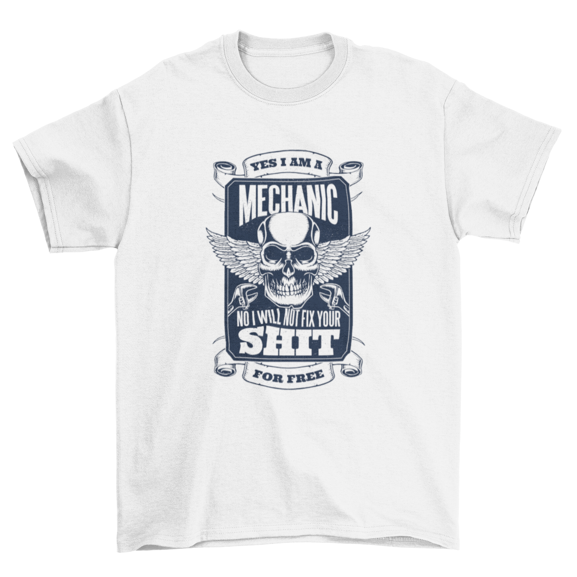A humorous t-shirt design featuring the quote 'Yes I am a mechanic No I will not fix your shit for free' in bold lettering.