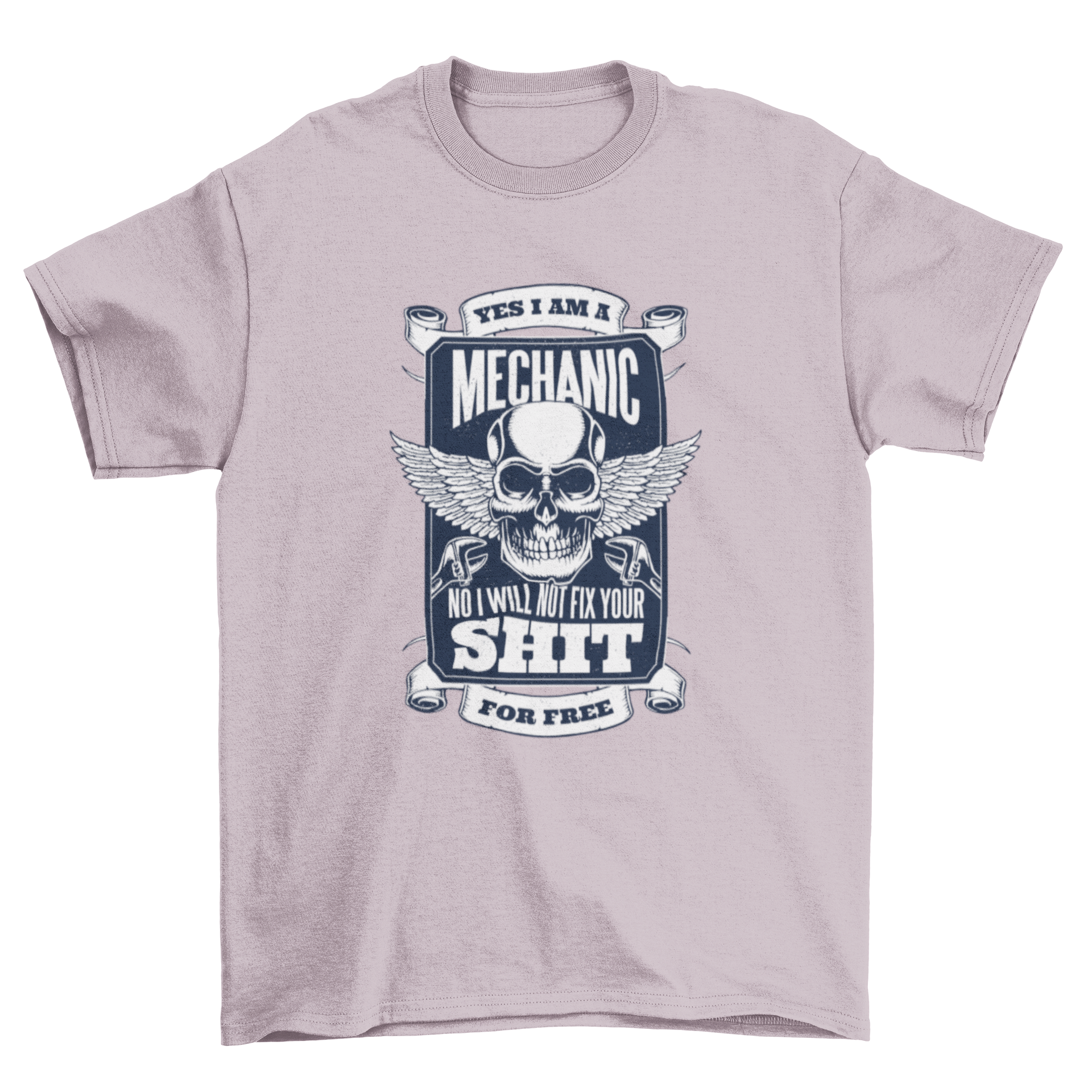 A humorous t-shirt design featuring the quote 'Yes I am a mechanic No I will not fix your shit for free' in bold lettering.
