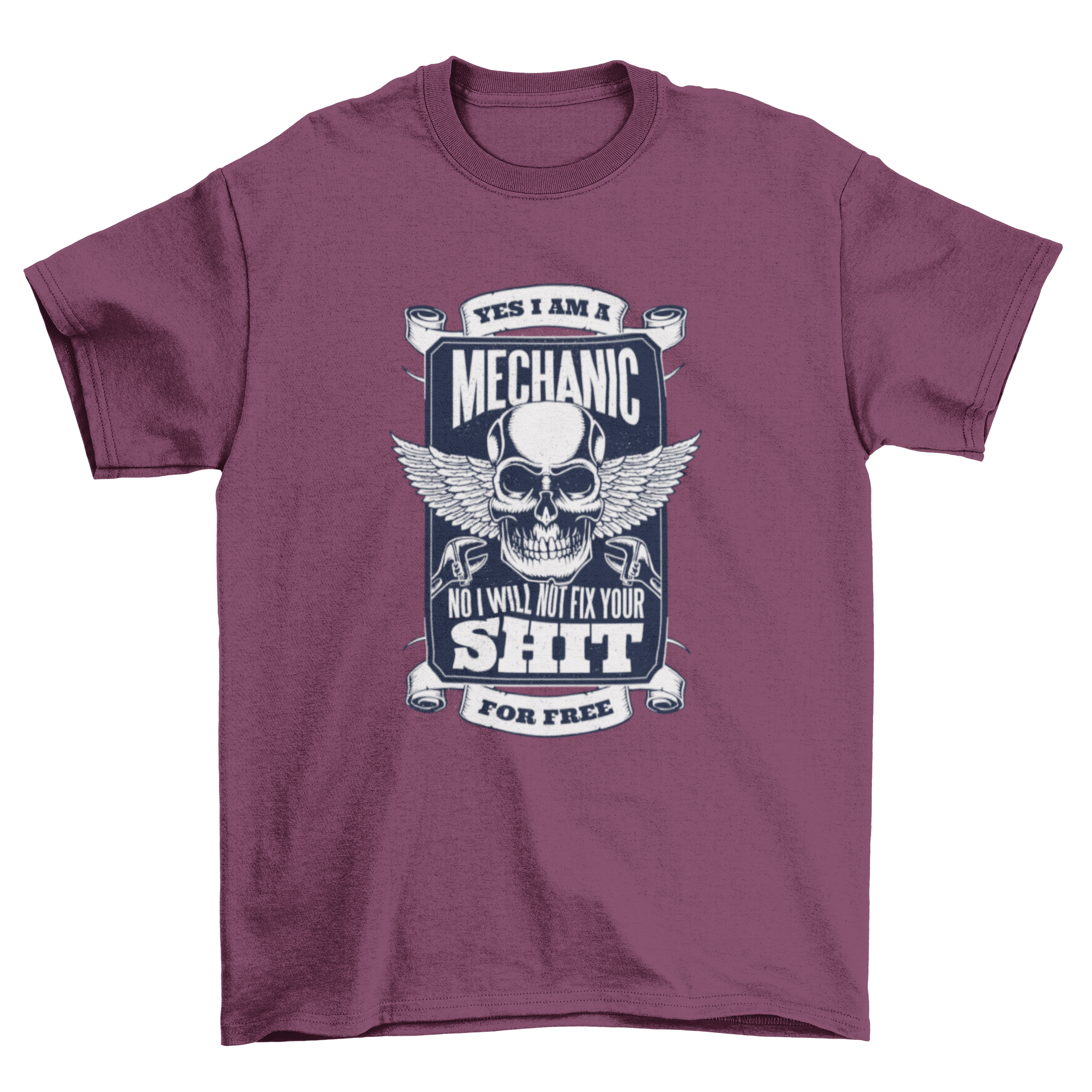 A humorous t-shirt design featuring the quote 'Yes I am a mechanic No I will not fix your shit for free' in bold lettering.