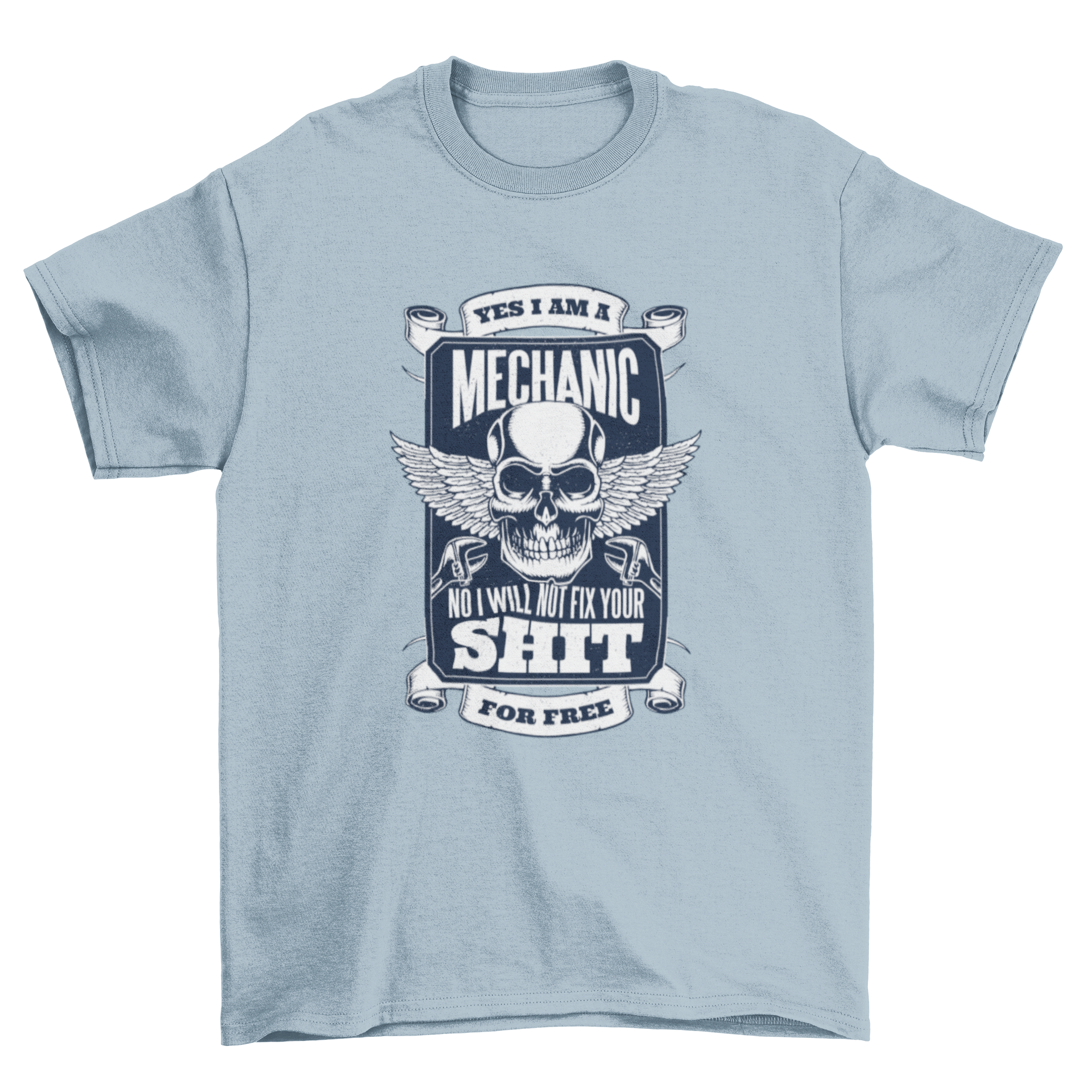 A humorous t-shirt design featuring the quote 'Yes I am a mechanic No I will not fix your shit for free' in bold lettering.