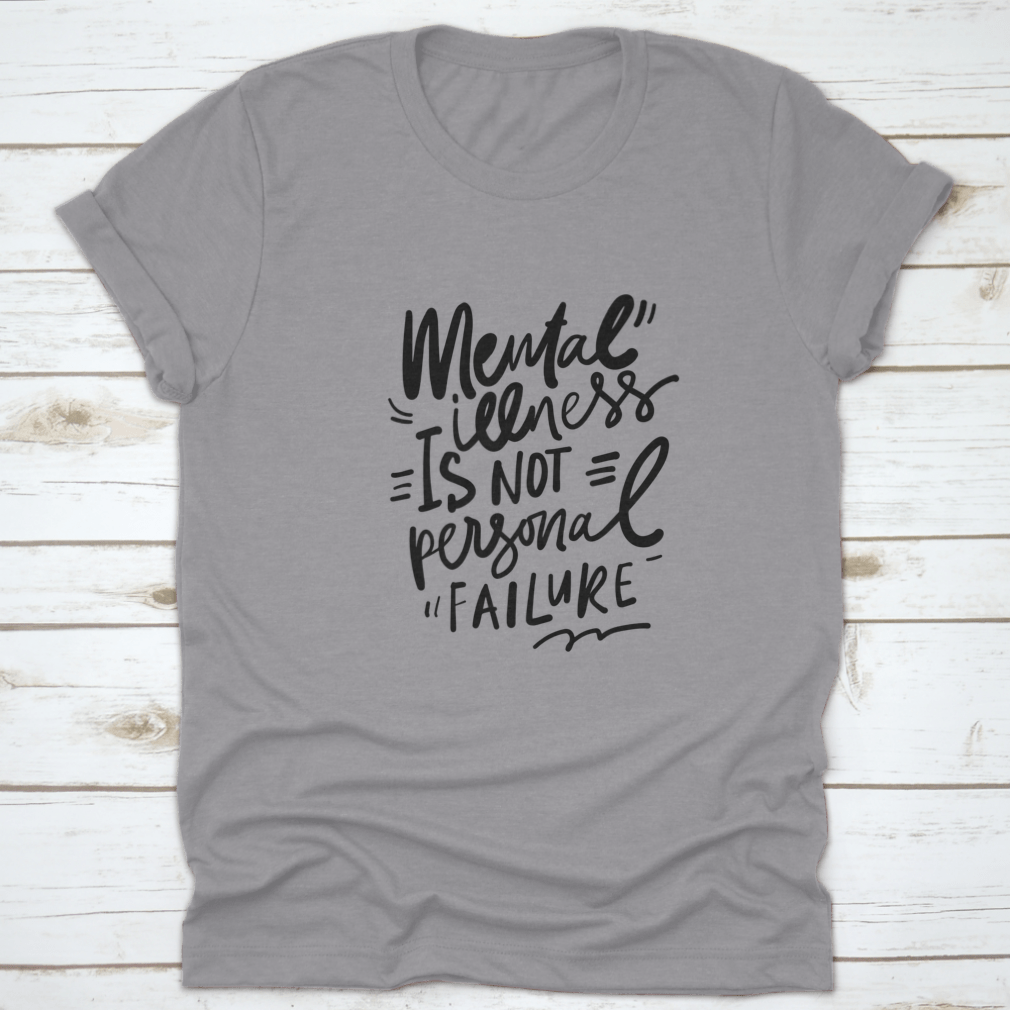 Inspirational quote design on a comfortable cotton shirt promoting mental health awareness.