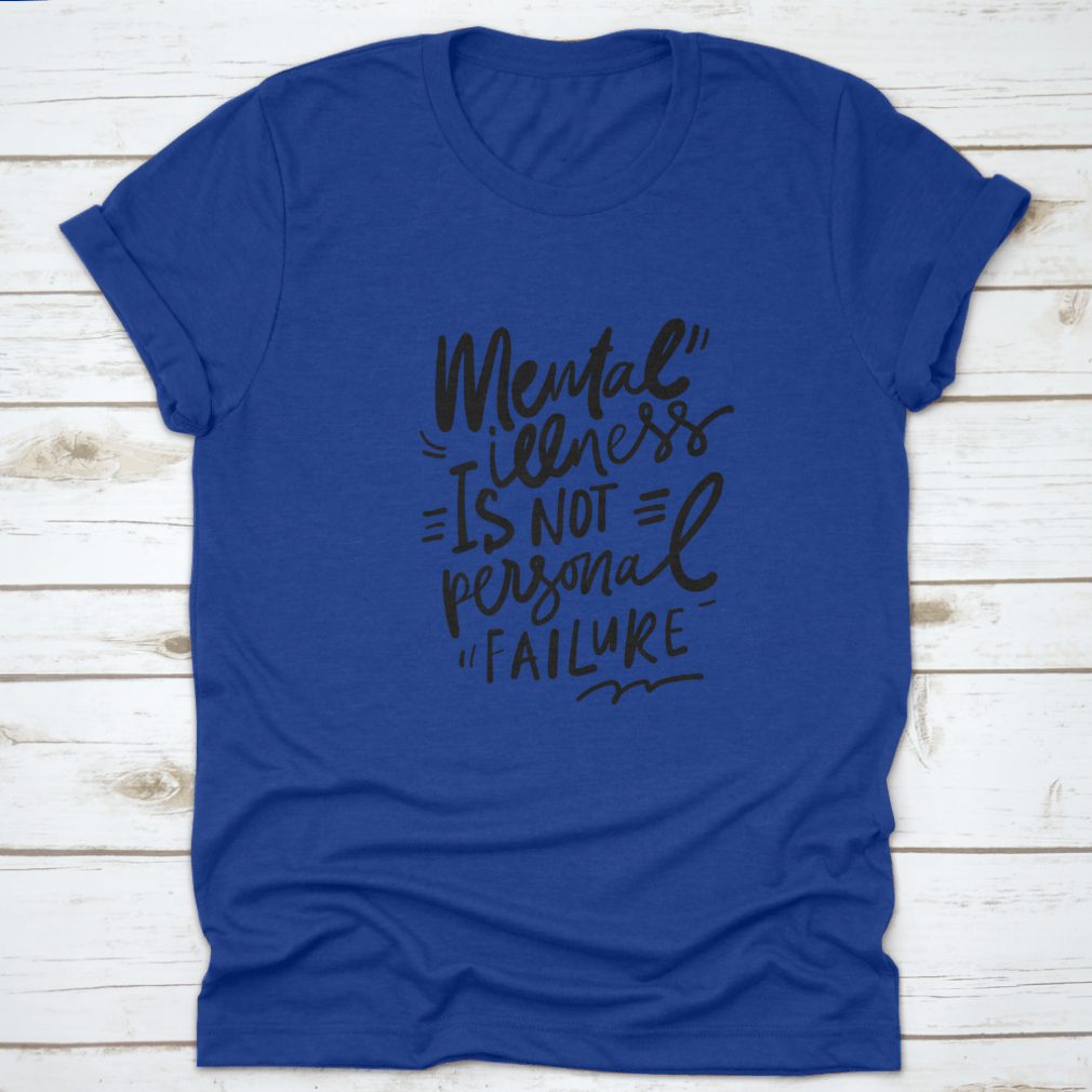Inspirational quote design on a comfortable cotton shirt promoting mental health awareness.