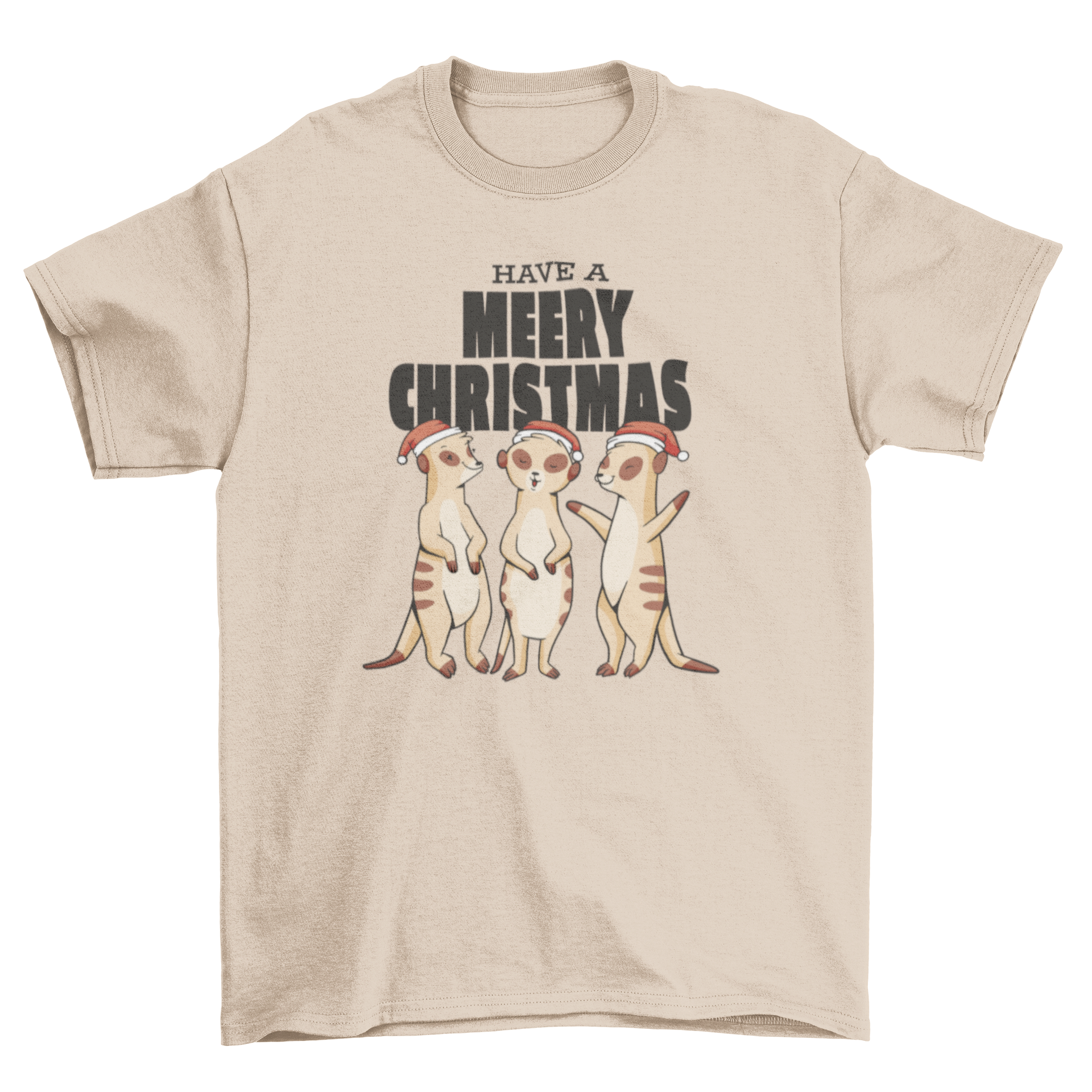 Cute t-shirt design featuring three meerkats in Christmas hats with the quote 'Have a Merry Christmas'.