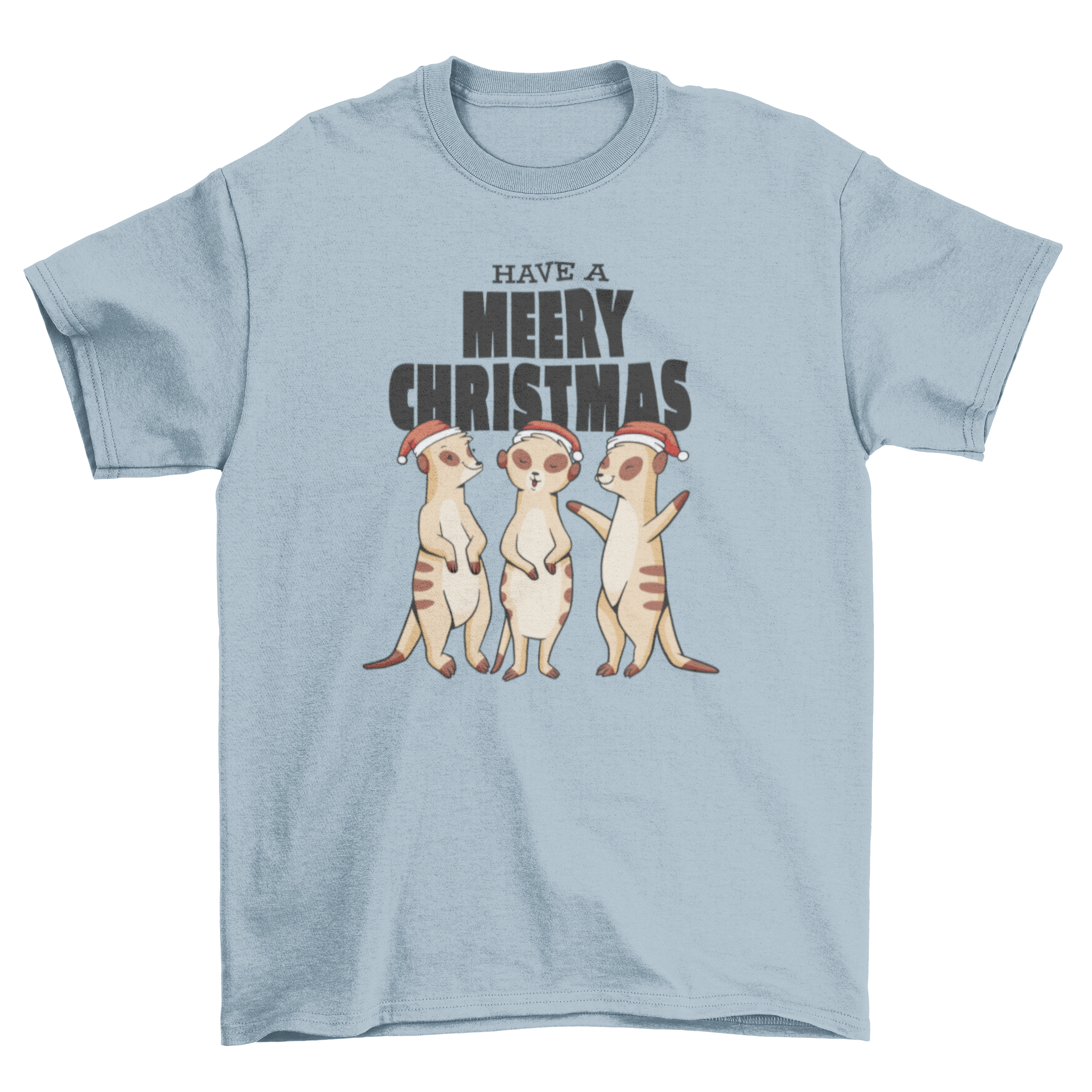 Cute t-shirt design featuring three meerkats in Christmas hats with the quote 'Have a Merry Christmas'.