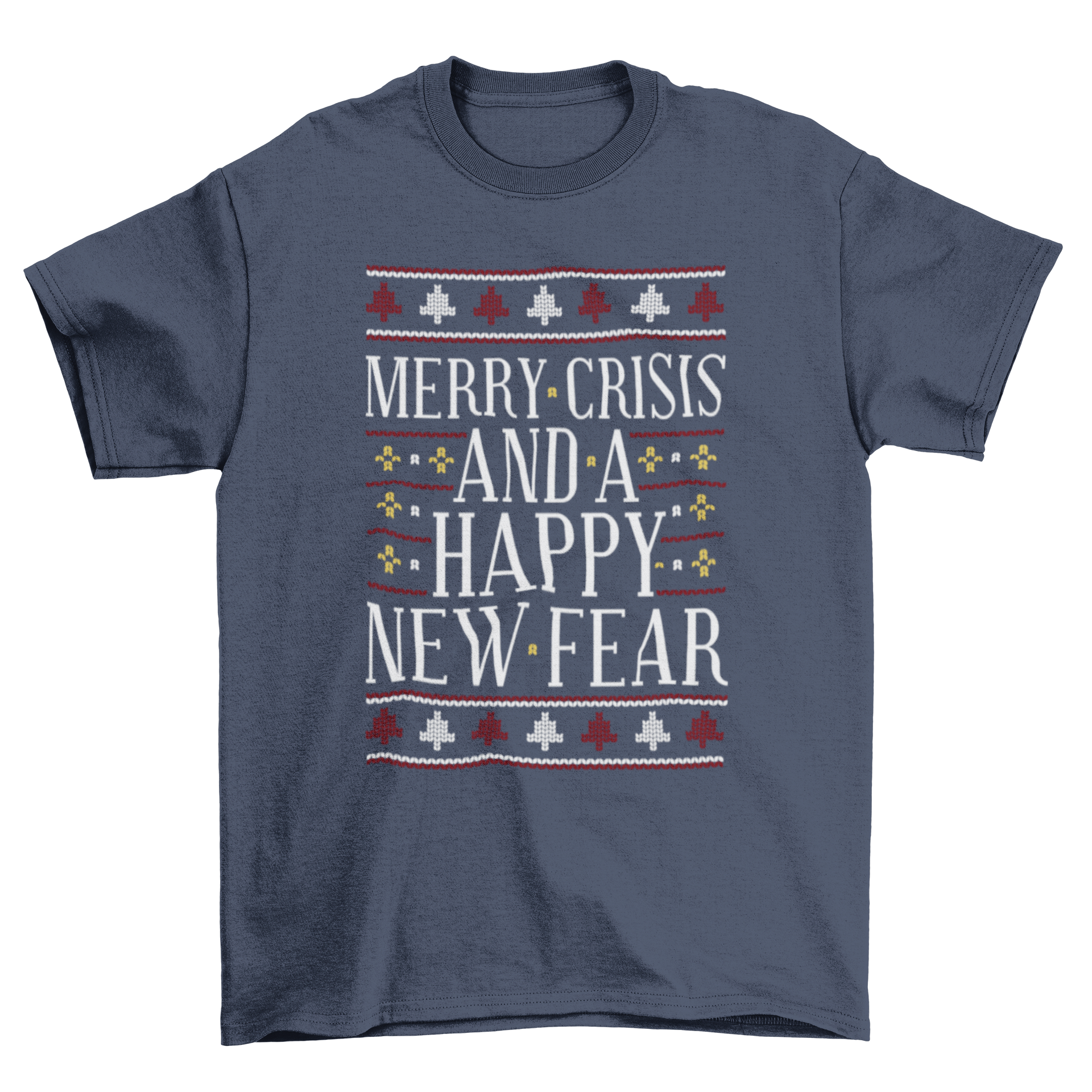 Merry Crisis Ugly Sweater T-Shirt featuring a humorous quote and festive design.