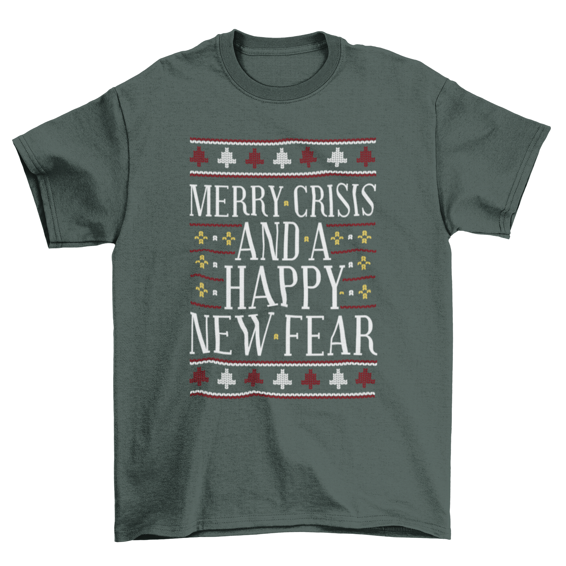 Merry Crisis Ugly Sweater T-Shirt featuring a humorous quote and festive design.