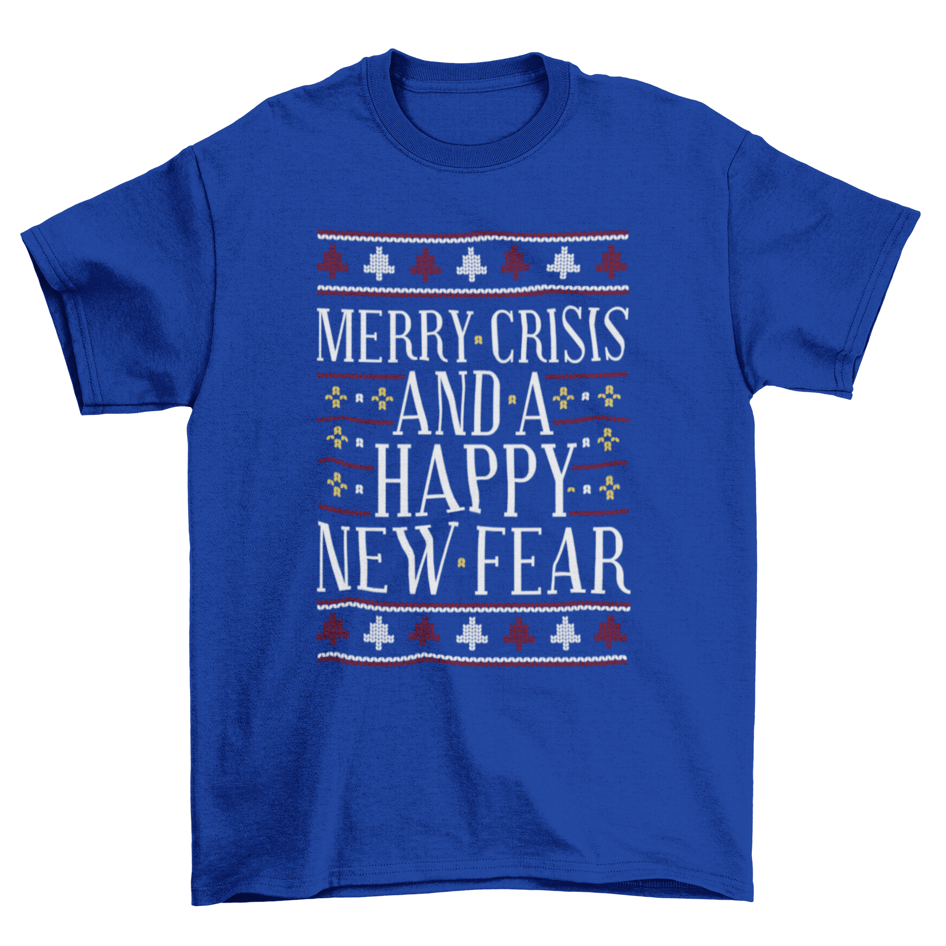 Merry Crisis Ugly Sweater T-Shirt featuring a humorous quote and festive design.