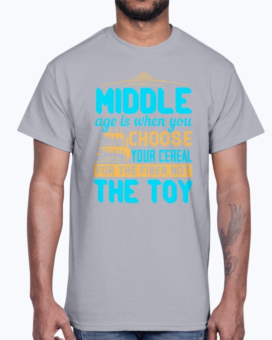A humorous Cotton Tee featuring the phrase 'Middle age is when you choose your cereal for the fiber, not the toy' in a stylish design.
