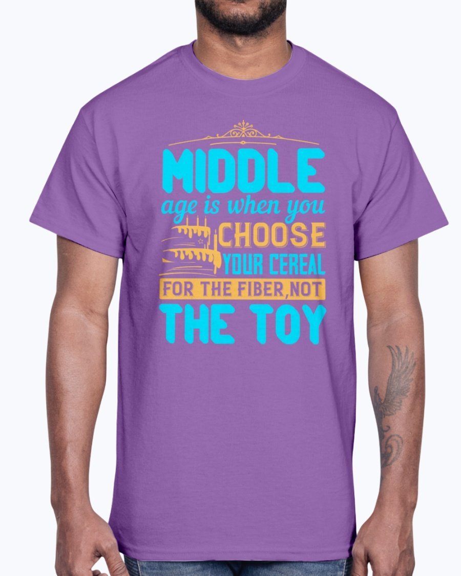 A humorous Cotton Tee featuring the phrase 'Middle age is when you choose your cereal for the fiber, not the toy' in a stylish design.