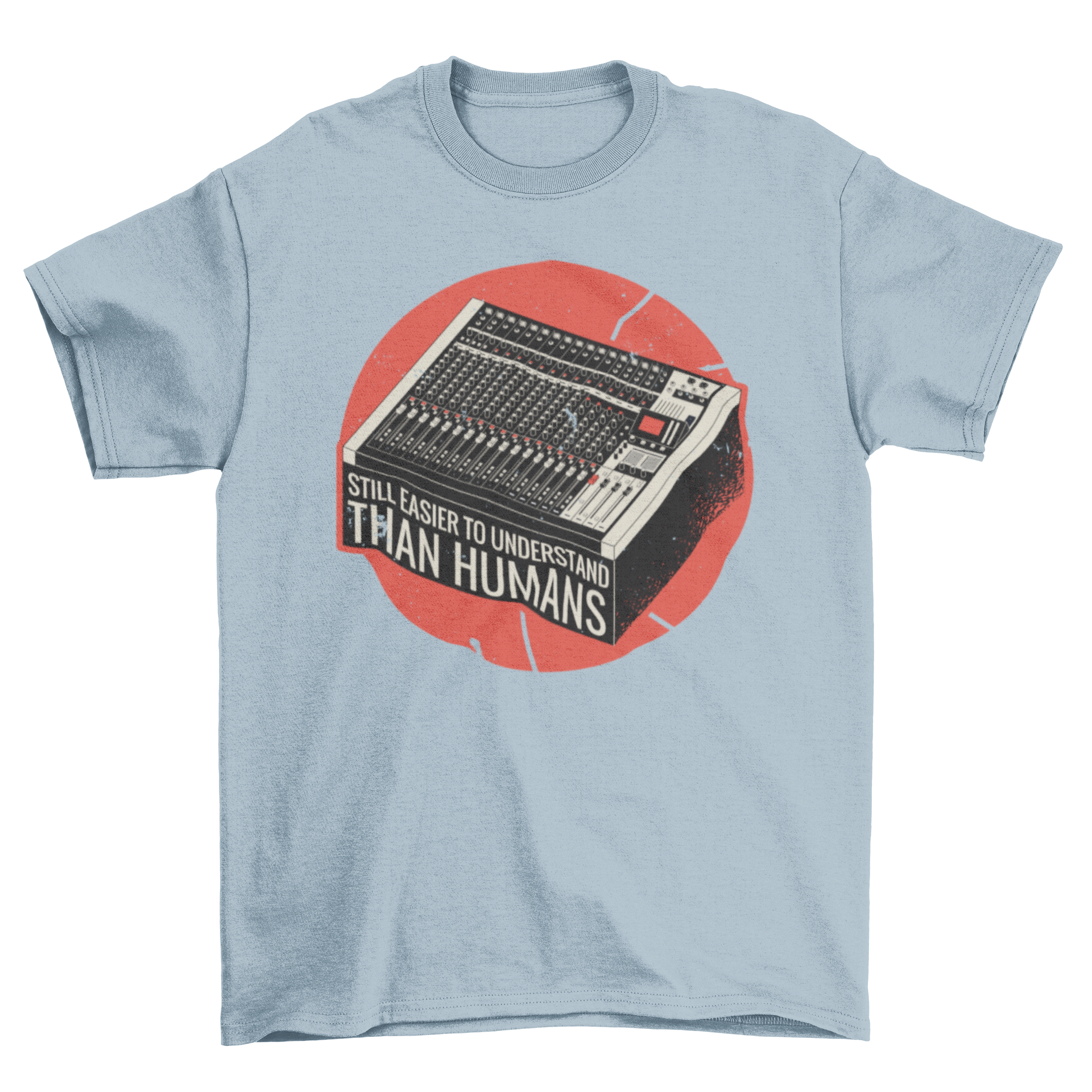 A humorous t-shirt featuring a detailed illustration of a mixing console with the quote 'Still easier to understand than humans'.
