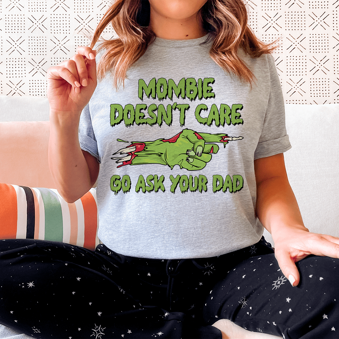 Mombie Doesn't Care Go Ask Your Dad Tee featuring a playful Halloween design on soft cotton fabric.