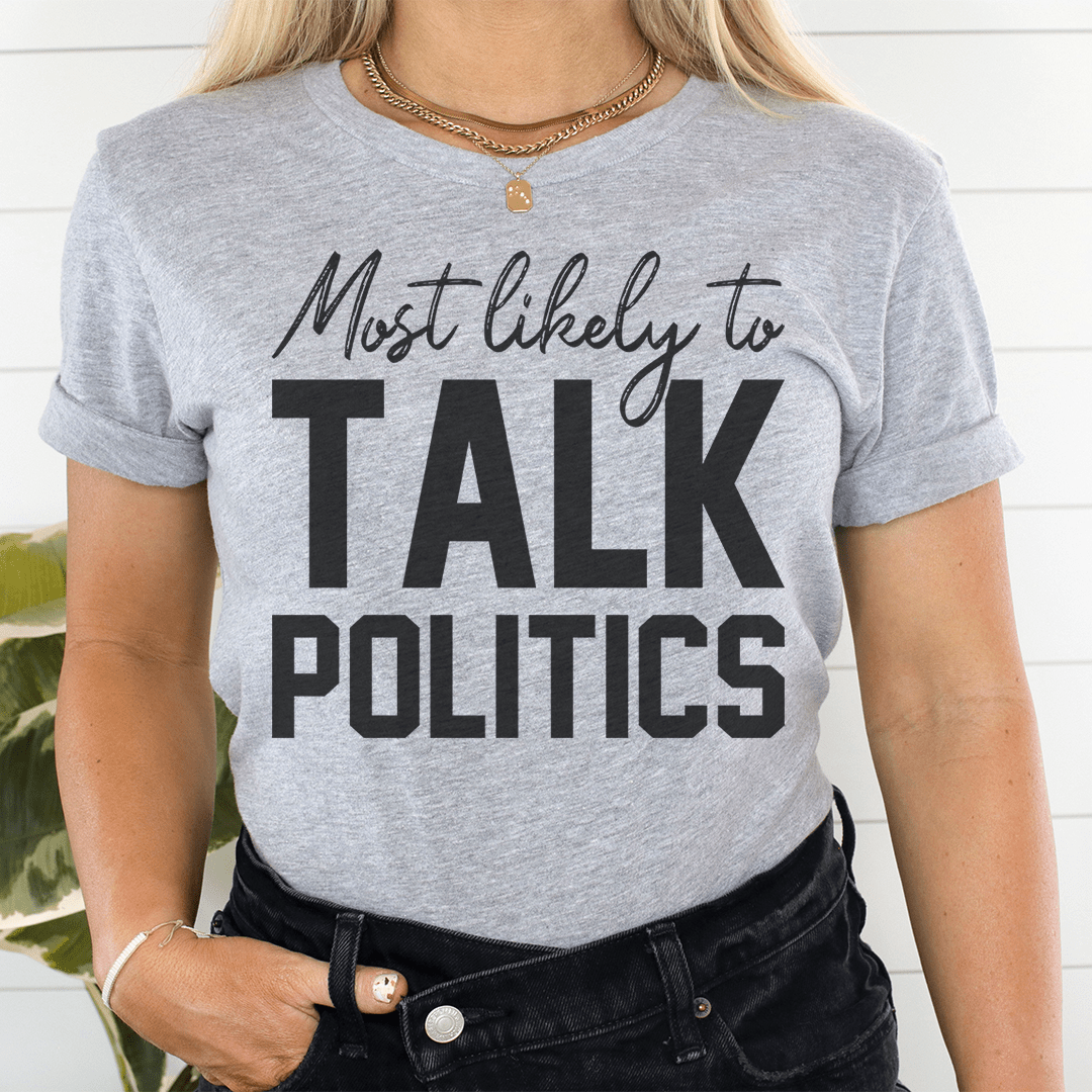 A comfortable Thanksgiving t-shirt featuring the phrase 'Most Likely To Talk Politics' in a playful design, made from soft cotton.