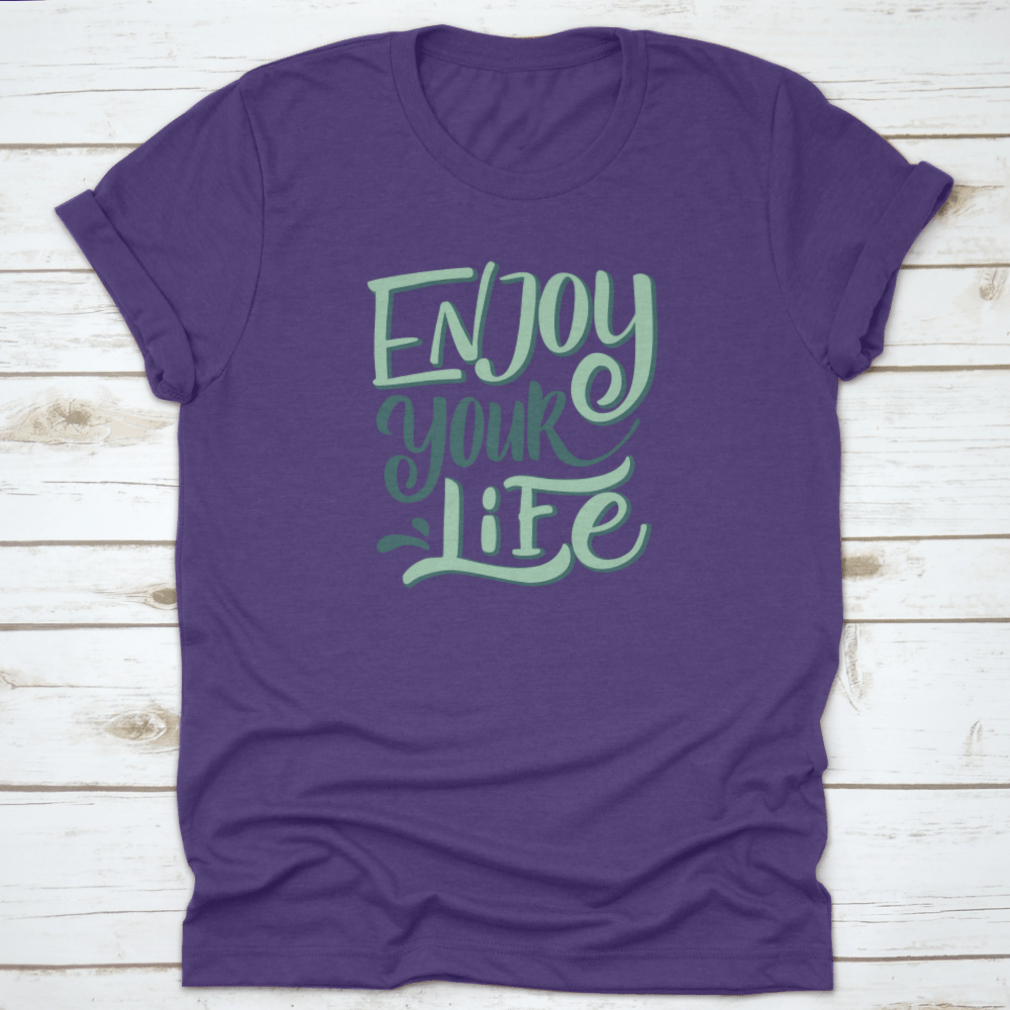 A comfortable cotton shirt featuring the motivational quote 'Enjoy Your Life', perfect for casual wear.