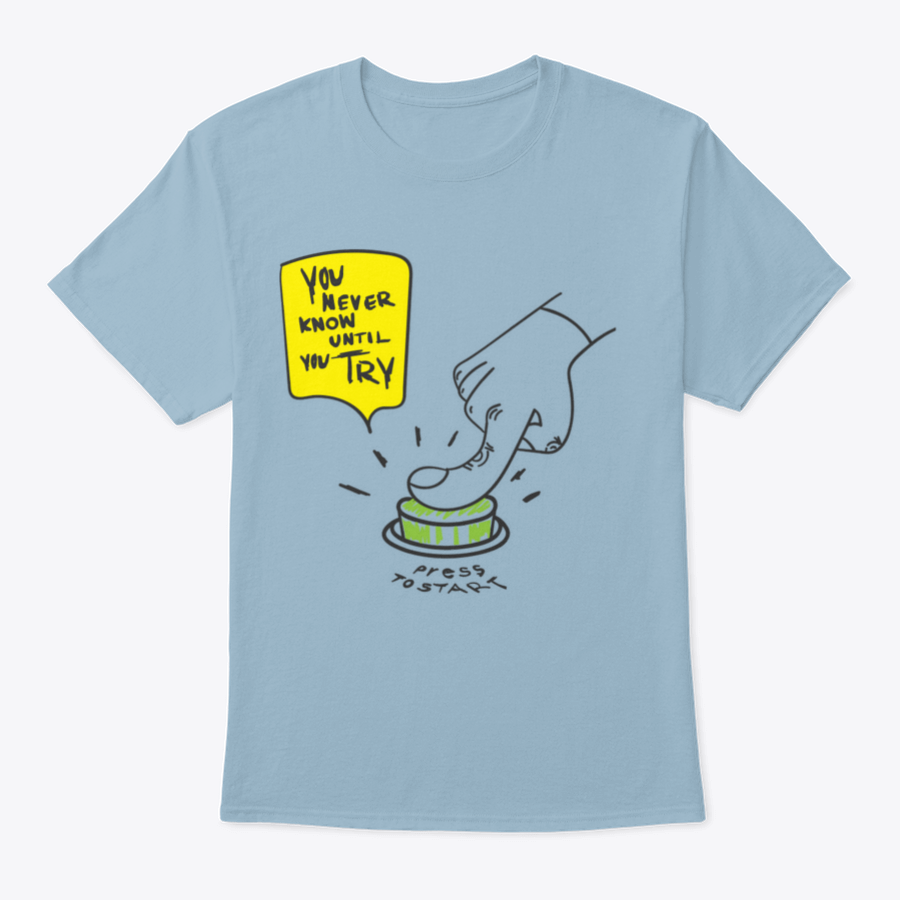 Motivation quote shirt featuring 'You Never Know Until You Try' printed on a comfortable cotton fabric.