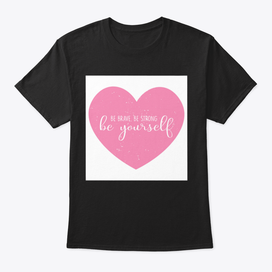 Motivational Be Brave Be Strong Be Yourself T-Shirt displayed on a mannequin, showcasing its classic fit and inspirational design.